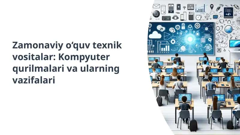 Zamonaviy o‘quv texnik vositalar: Kompyuter qurilmalari va ularning vazifalari 1