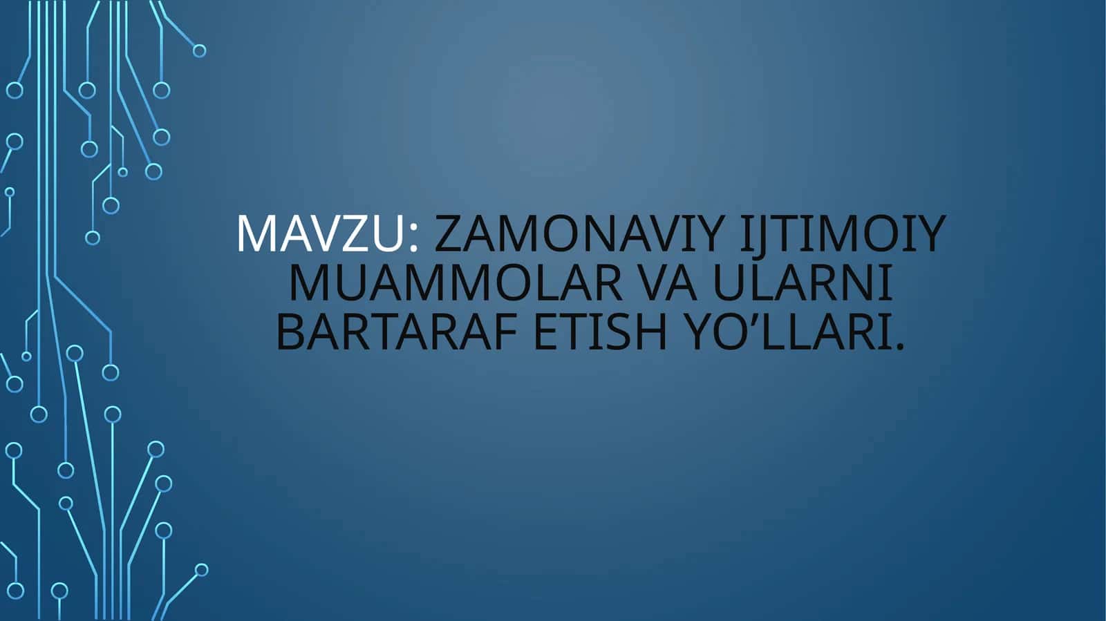 zamonaviy ijtimoiy muammolar va ularni bartaraf etish yo’llari 1