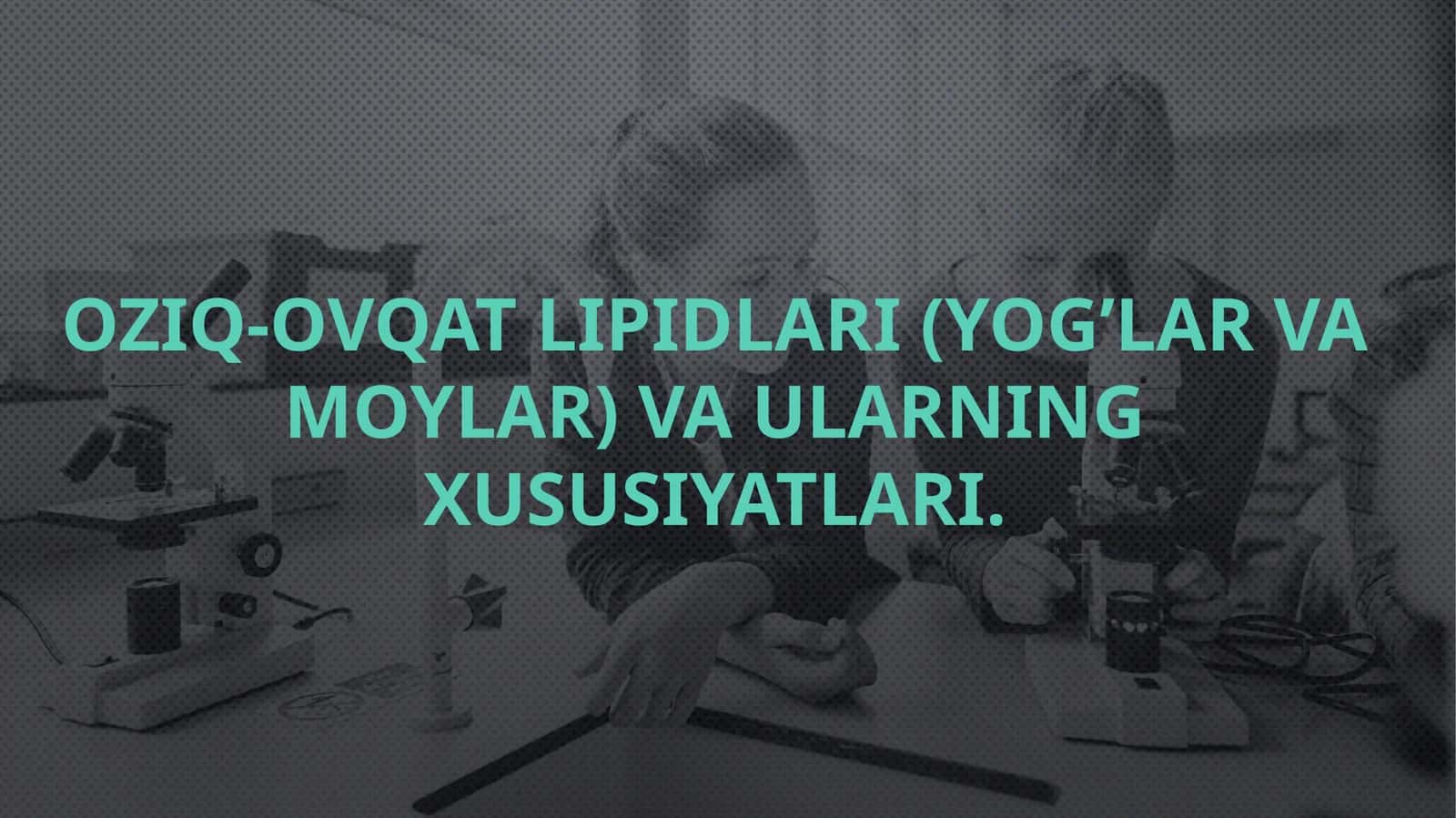 Oziq-ovqat lipidlari(Yog’lar va moylar)vaularningxususiyatlari 1