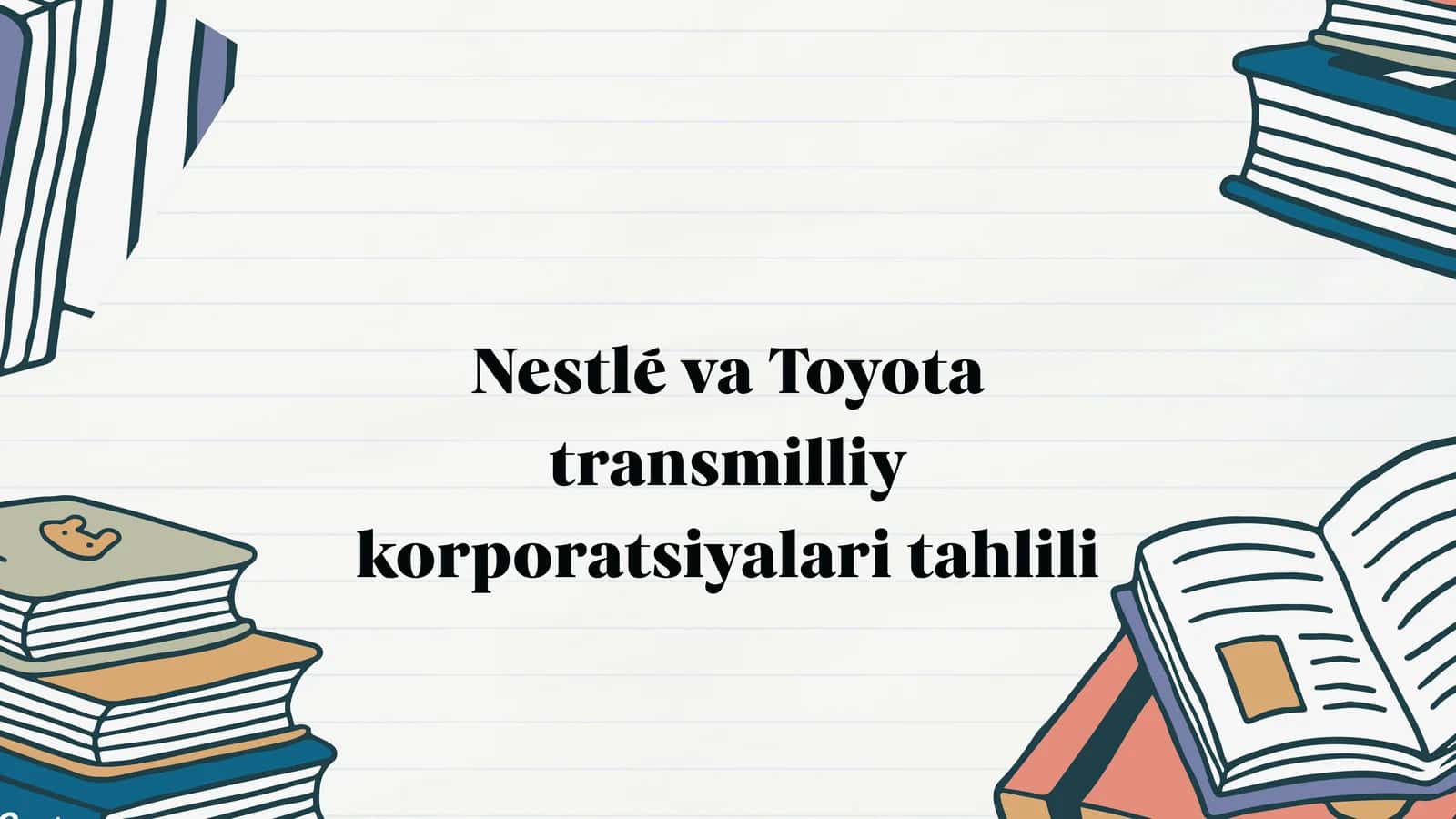Nestlé va Toyota transmilliy korporatsiyalari tahlili 1