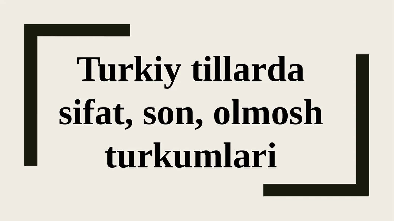 Turkiy tillarda sifat, son, olmosh turkumlari 1