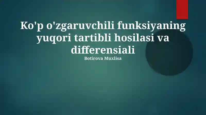 Yuqori Tartibli Qisman Hosila va Differentsiallar