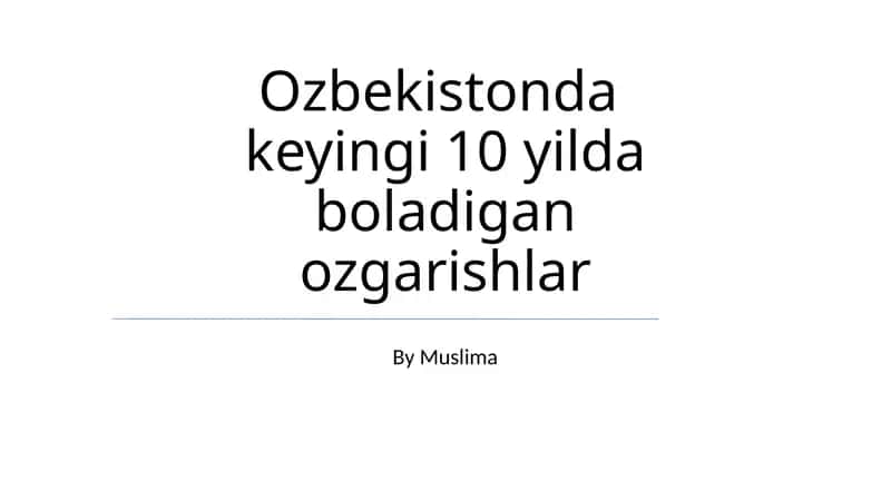 Ozbekistonda keyingi 10 yilda boladigan ozgarishlar 1