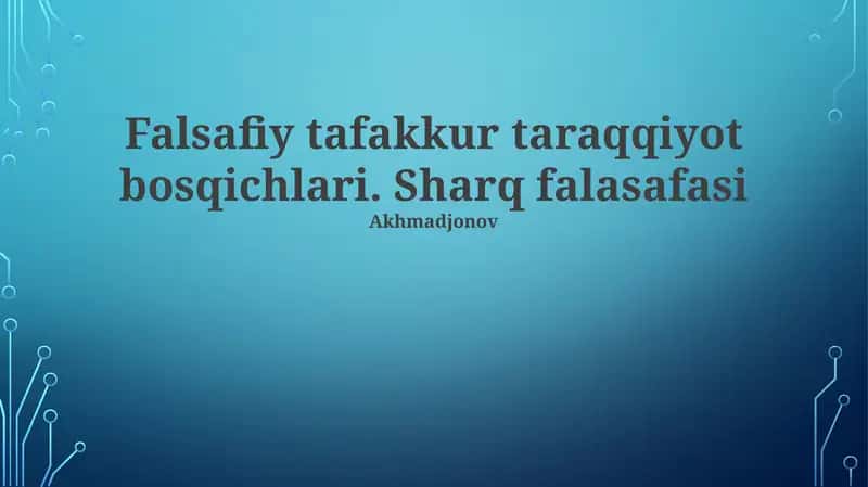 Falsafiy tafakkur taraqqiyot bosqichlari. Sharq falasafasi 1