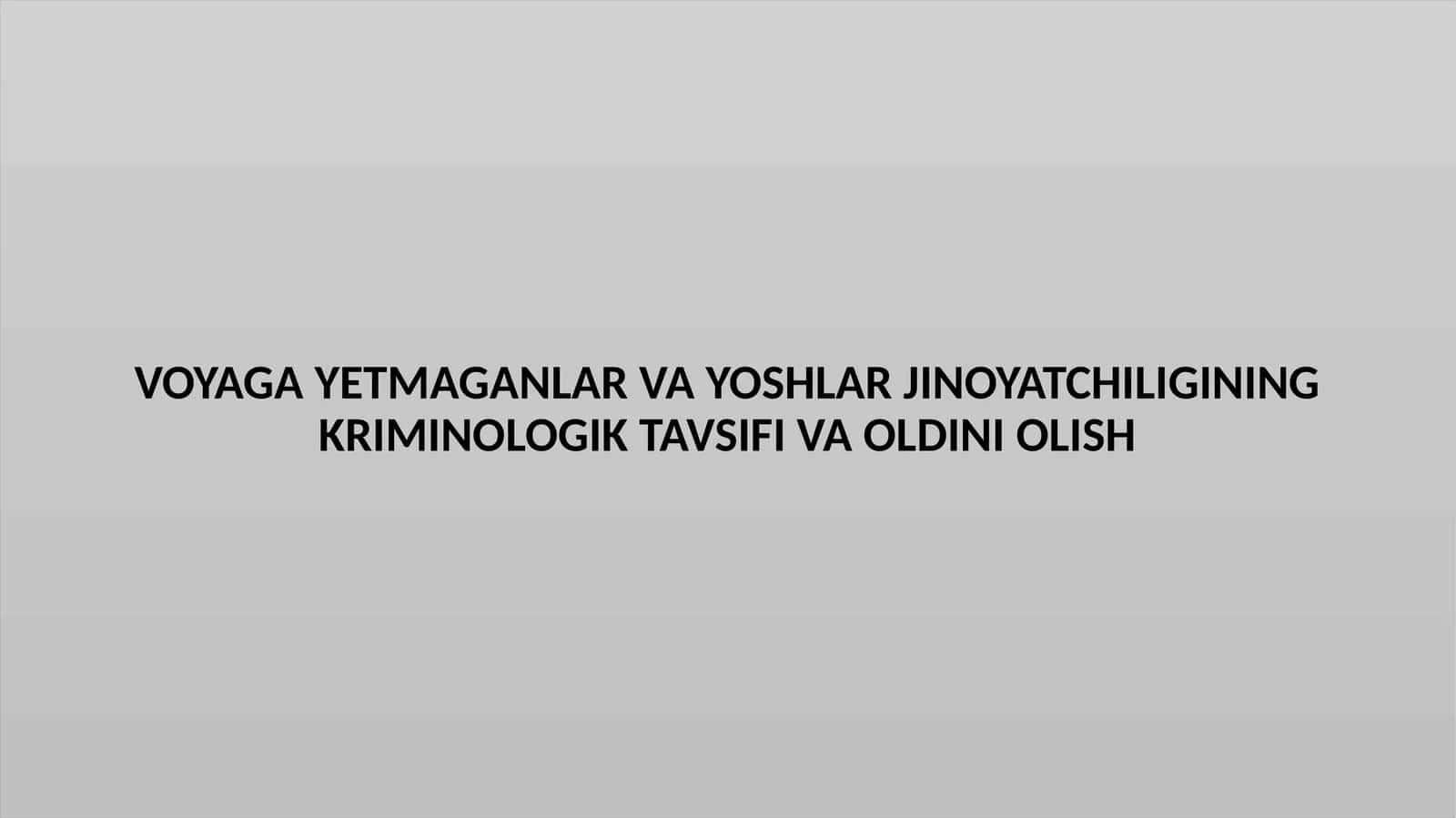 VOYAGA YETMAGANLAR VA YOSHLAR JINOYATCHILIGINING KRIMINOLOGIK TAVSIFI VA OLDINI OLISH 1