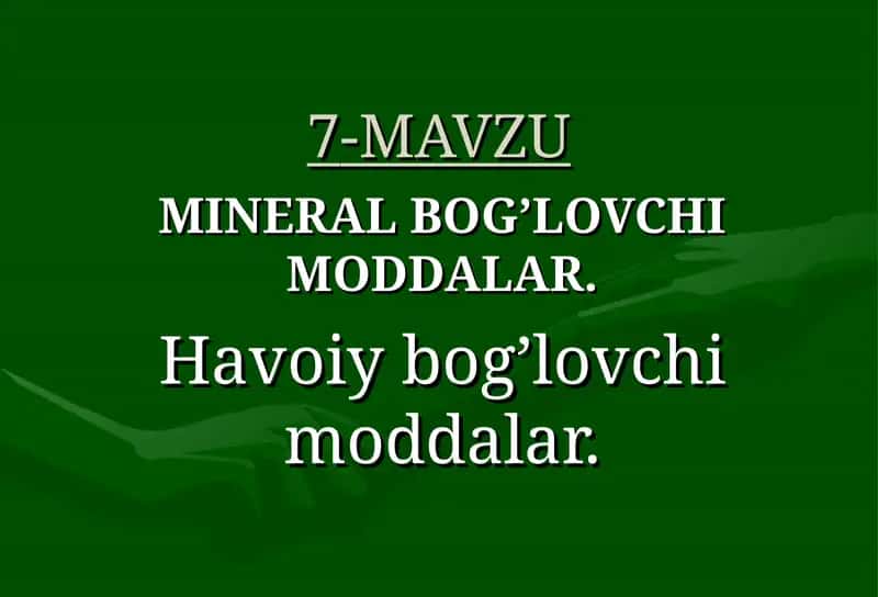 MINERAL BOG’LOVCHI MODDALAR. Нavoiy bog’lovchi moddalar. 1