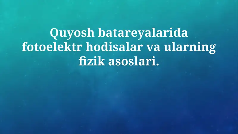 Fotoelektrik hodisalar va ularning fizik asoslari 1