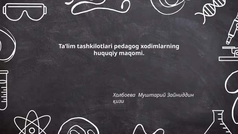 Pedagog xodimlarning huquqiy maqomi va qonuniy asoslari 1