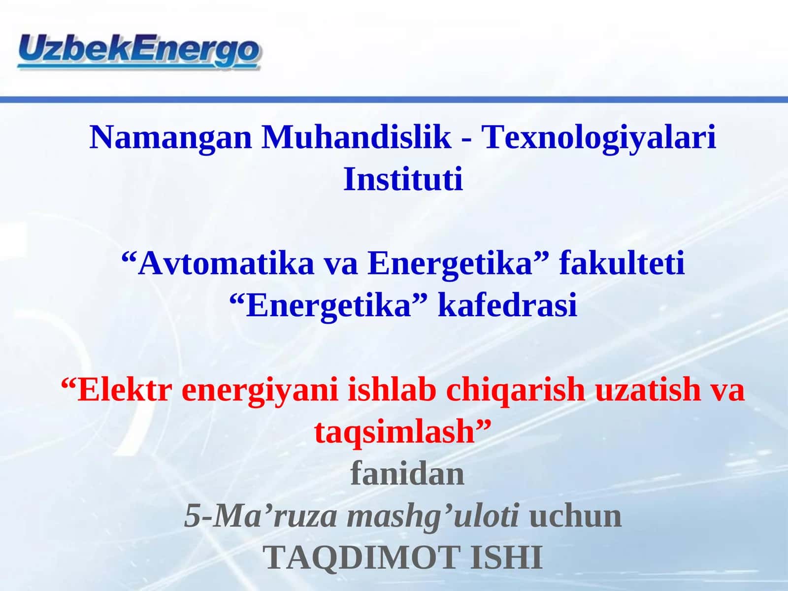 Elektr energiyani ishlab chiqarish uzatish va taqsimlash fanidan 5-Ma’ruza mashg’uloti 1