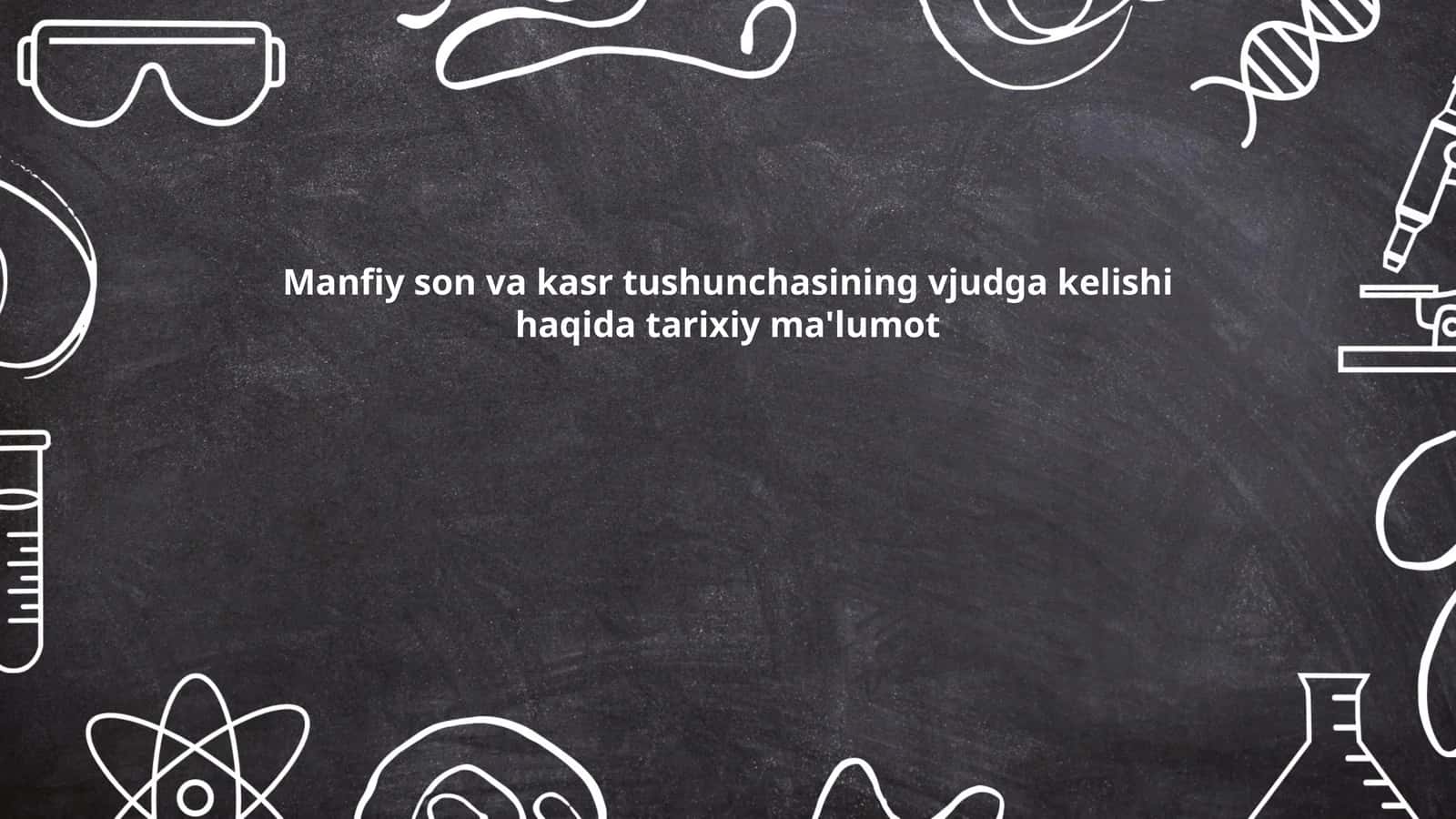 Manfiy son va kasr tushunchasining vjudga kelishi haqida tarixiy ma'lumot 1