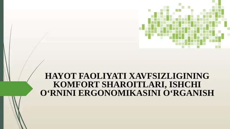 HAYOT FAOLIYATI XAVFSIZLIGINING KOMFORT SHAROITLARI, ISHCHI О‘RNINI ERGONOMIKASINI О‘RGANISH 1