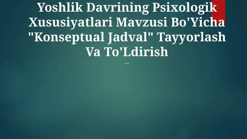 Yoshlik Davrining Psixologik Xususiyatlari Mavzusi Bo'Yicha "Konseptual Jadval" Tayyorlash Va To'Ldirish 1