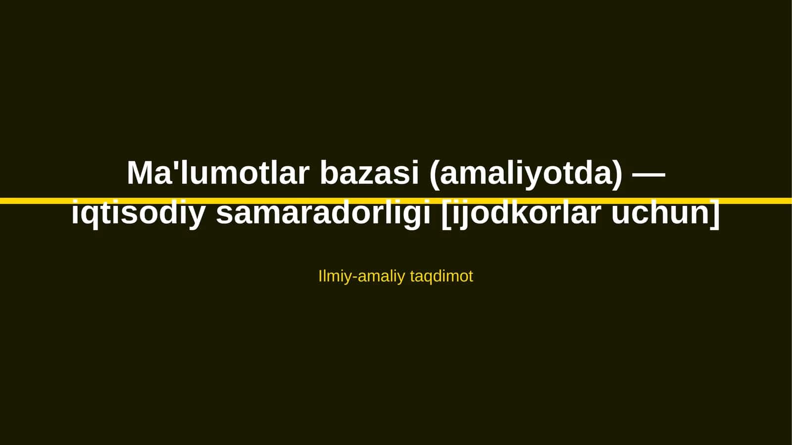 Ma'lumotlar bazasi (amaliyotda) — iqtisodiy samaradorligi [ijodkorlar uchun] 1