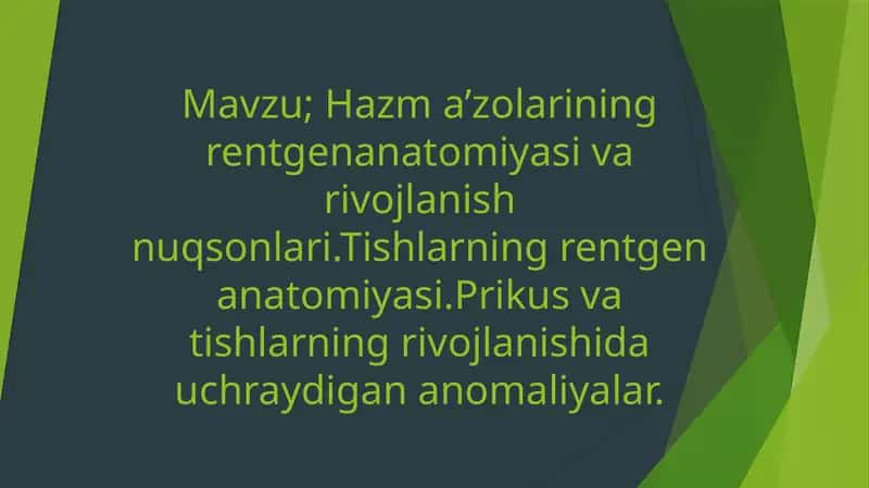 Hazm a’zolarining rentgenanatomiyasi va rivojlanish nuqsonlari.Tishlarning rentgen anatomiyasi 1