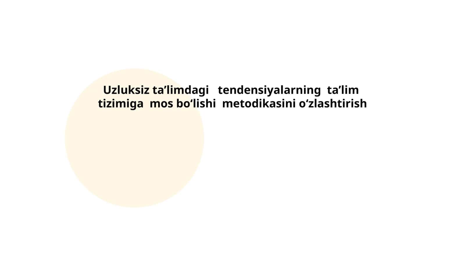 Uzluksiz ta’limdagi tendensiyalarning ta’lim tizimiga mos bo‘lishi metodikasini o‘zlashtirish 1