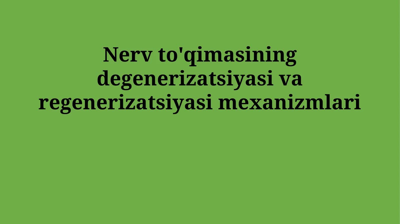 Nerv to'qimasining degenerizatsiyasi va regenerizatsiyasi mexanizmlari 1