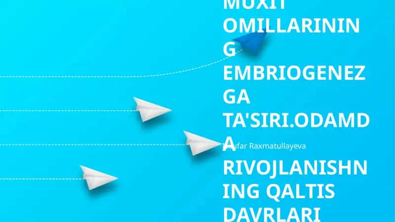 MUXIT OMILLARINING EMBRIOGENEZGA TA'SIRI.ODAMDA RIVOJLANISHNING QALTIS DAVRLARI 1