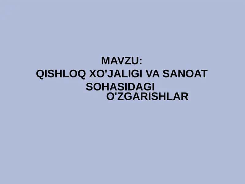 Qishloq xo'jaligi va sanoat sohasidagi o'zgarishlar 1