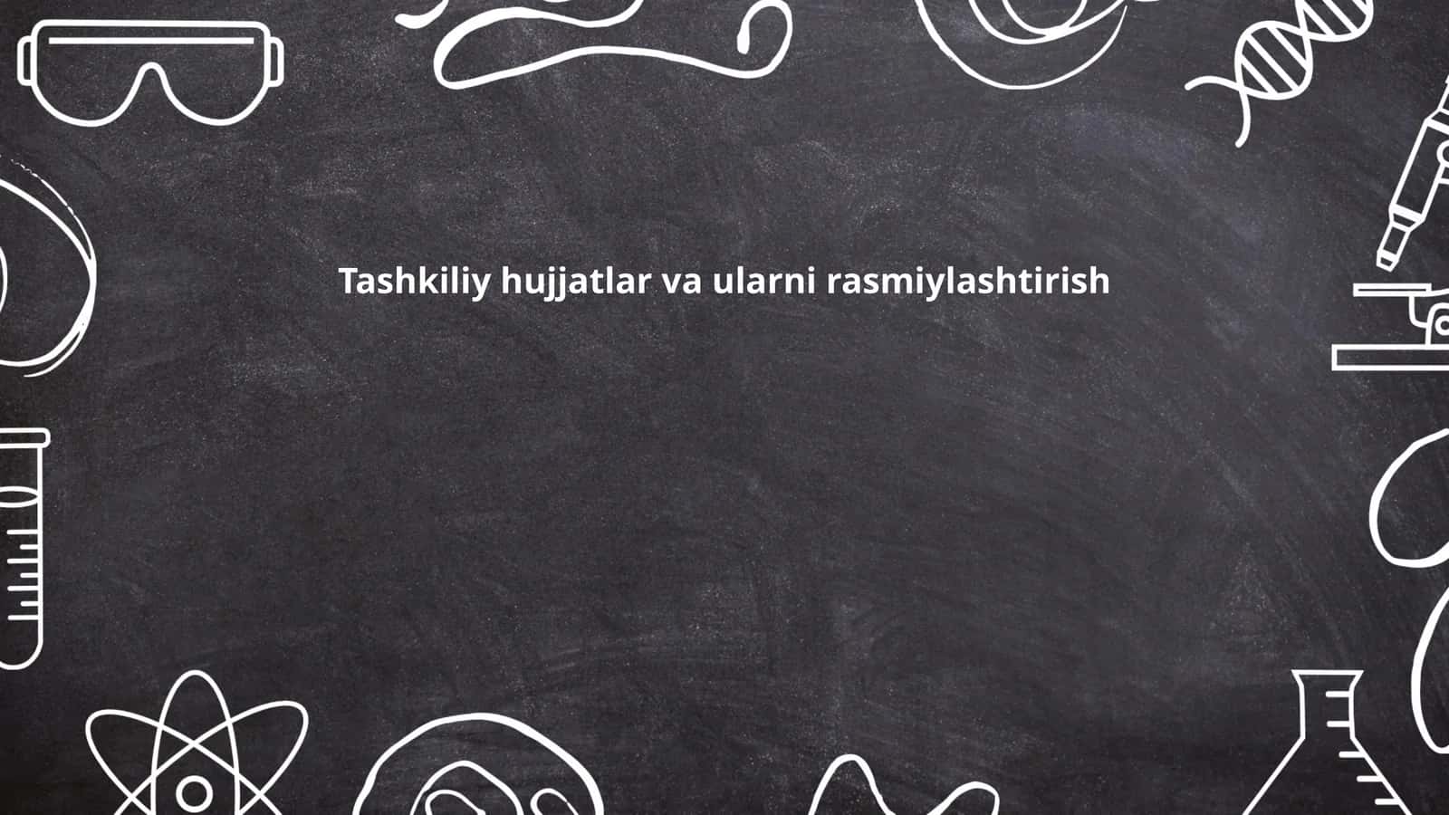 Tashkiliy-huquqiy hujjatlar va ularni rasmiylashtirish 1