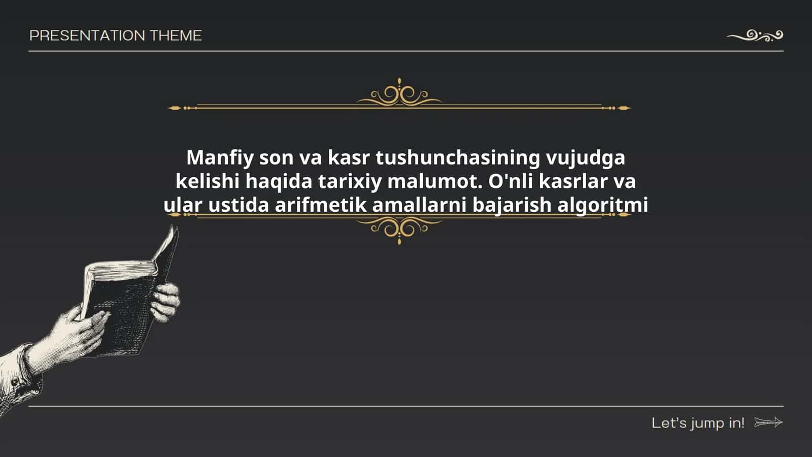 Manfiy son va kasr tushunchasining vujudga kelishi haqida tarixiy malumot. O'nli kasrlar va ular ustida arifmetik amallarni bajarish algoritmi 1