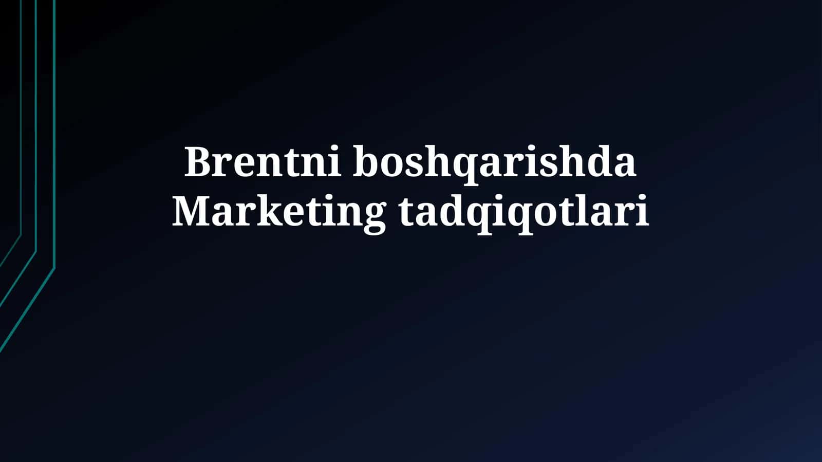 Brentni boshqarishda Marketing tadqiqotlari 1