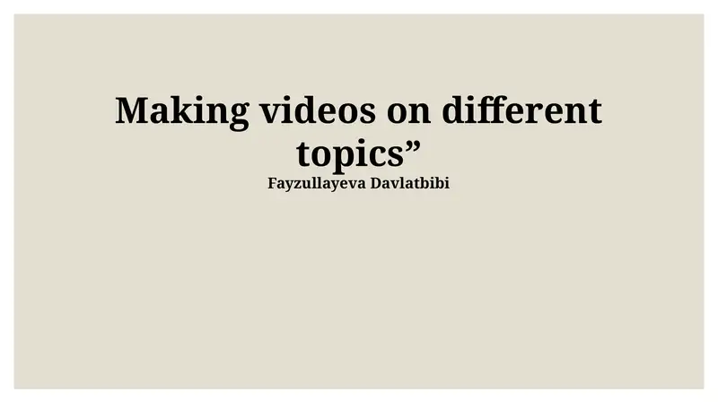 Making videos on different topics 1