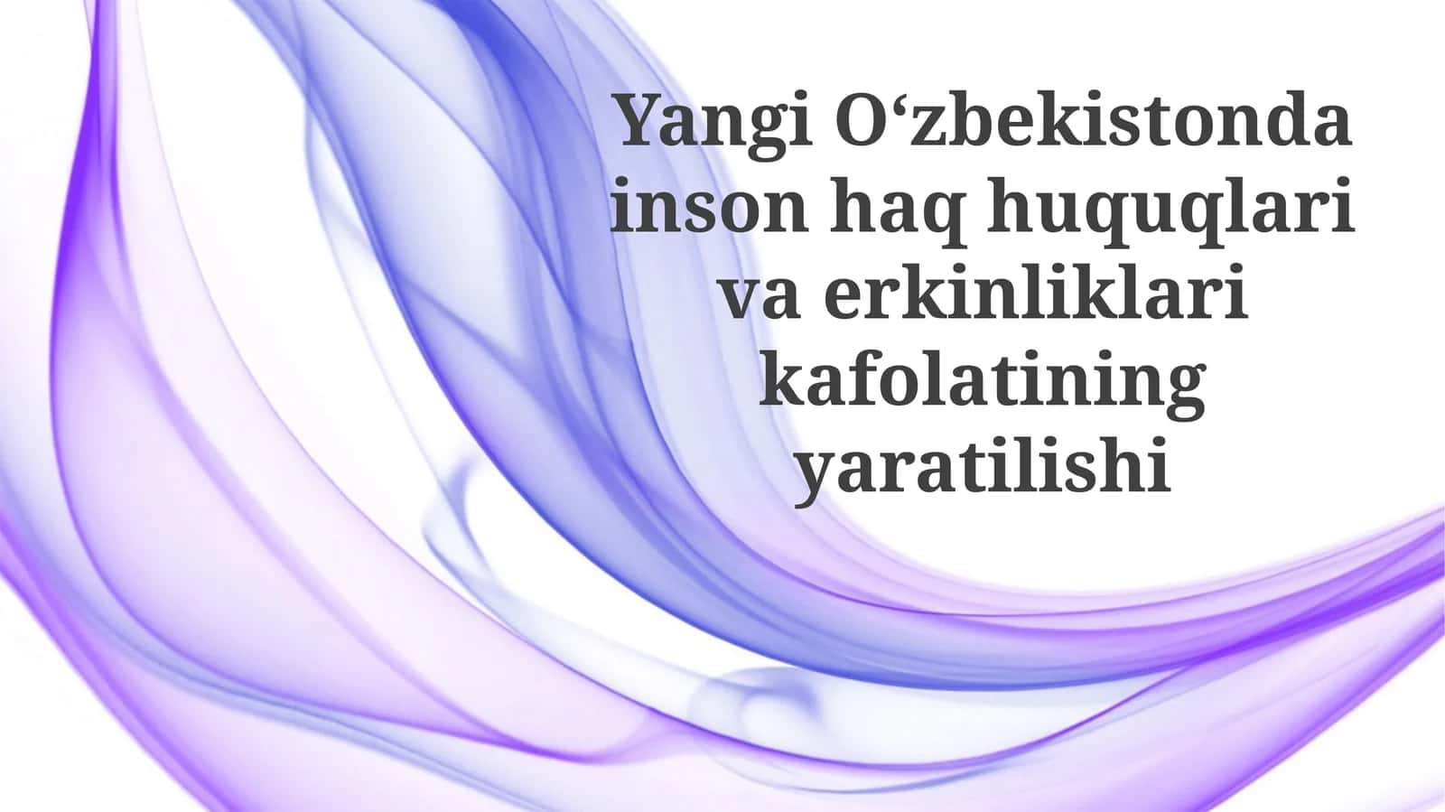 Yangi O‘zbekistonda inson huquqlari va erkinliklari kafolatining yaratilishi 1