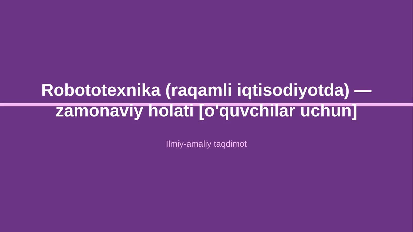 Robototexnika (raqamli iqtisodiyotda) - zamonaviy holati [o'quvchilar uchun] 1
