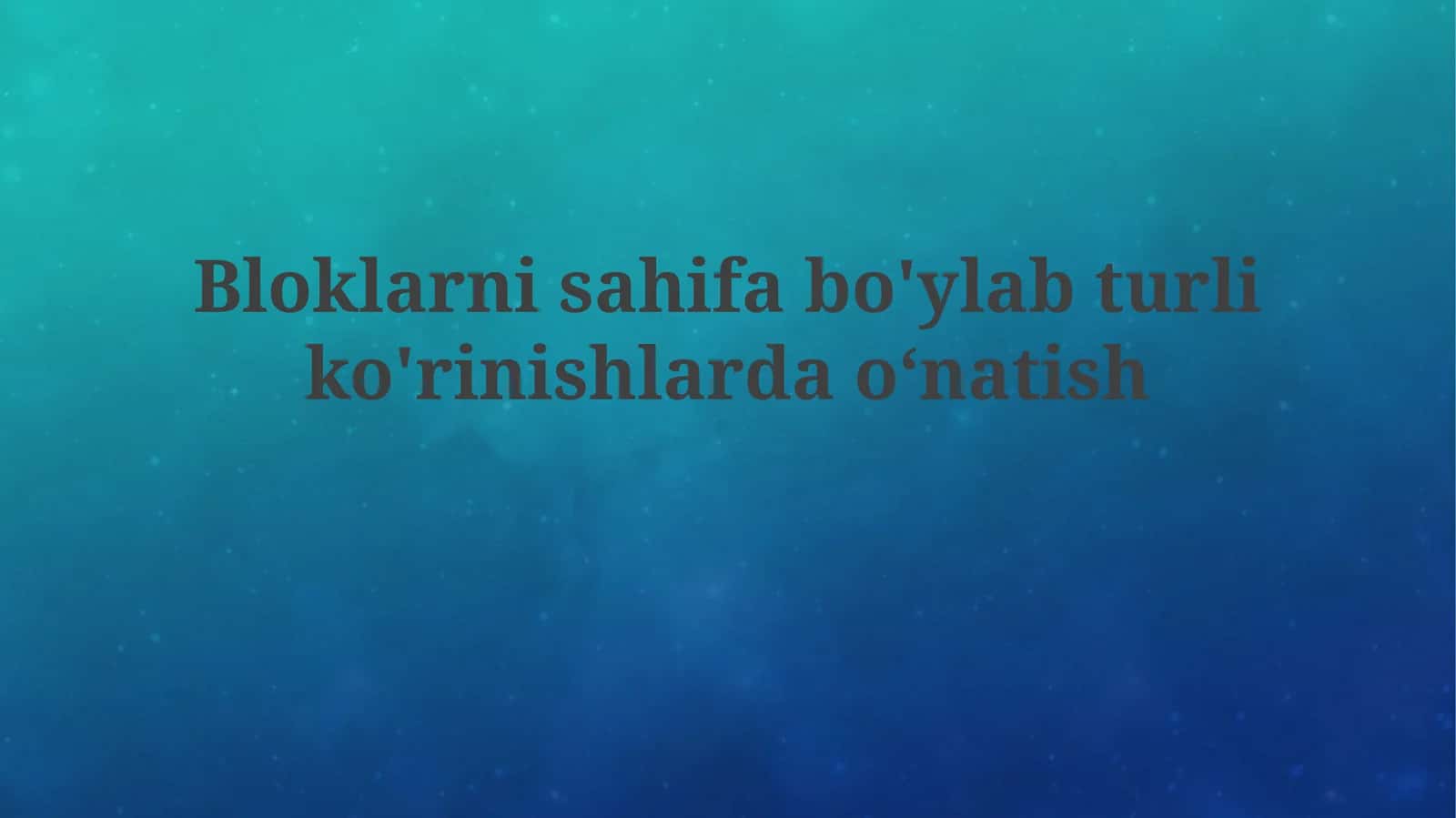 Bloklarni sahifa bo'ylab turlik o'rinishlardan o'natish 1