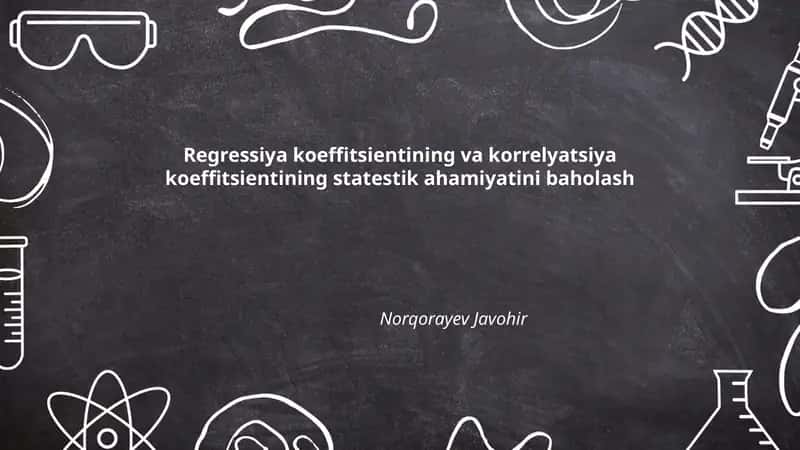 Regressiya koeffitsientining va korrelyatsiya koeffitsientining statestik ahamiyatini baholash 1