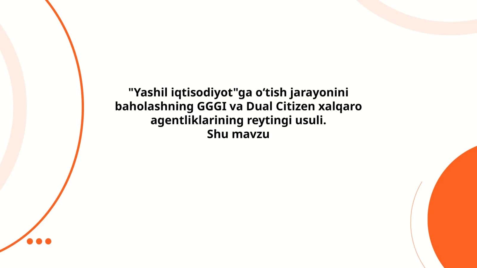 "Yashil iqtisodiyot"ga oʻtish jarayonini baholashning GGGI va Dual Citizen xalqaro agentliklarining reytingi usuli 1