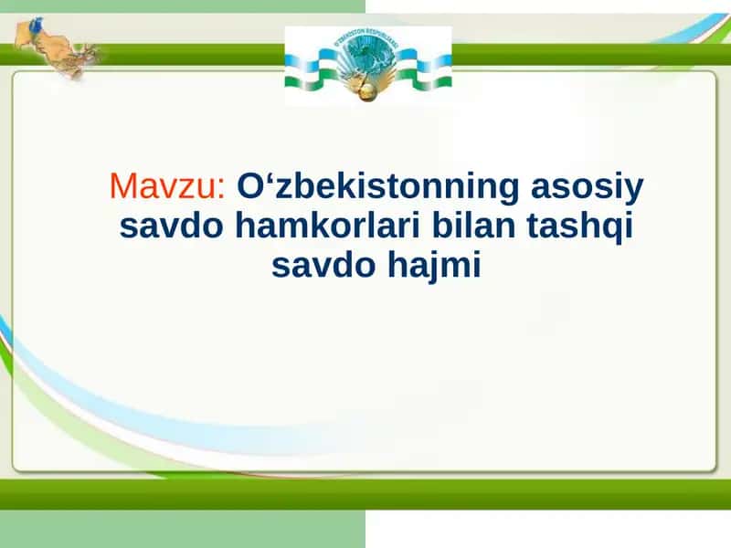 Oʻzbekistonning asosiysavdohamkorlaribilantashqisavdohajmi 1