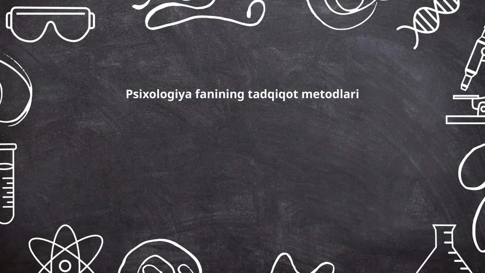 Psixologiya fanining tadqiqot metodlari 1