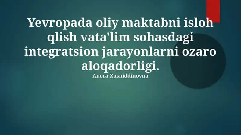 Yevropada oliy maktabni isloh qlish vata'lim sohasdagi integratsion jarayonlarni ozaro aloqadorligi 1