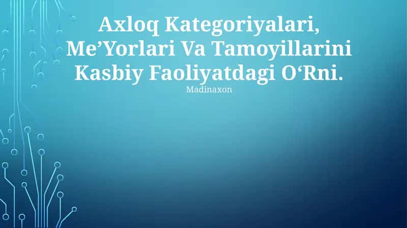 Axloq Kategoriyalari, Me'Yorlari Va Tamoyillarini Kasbiy Faoliyatdagi O'Rni. 1