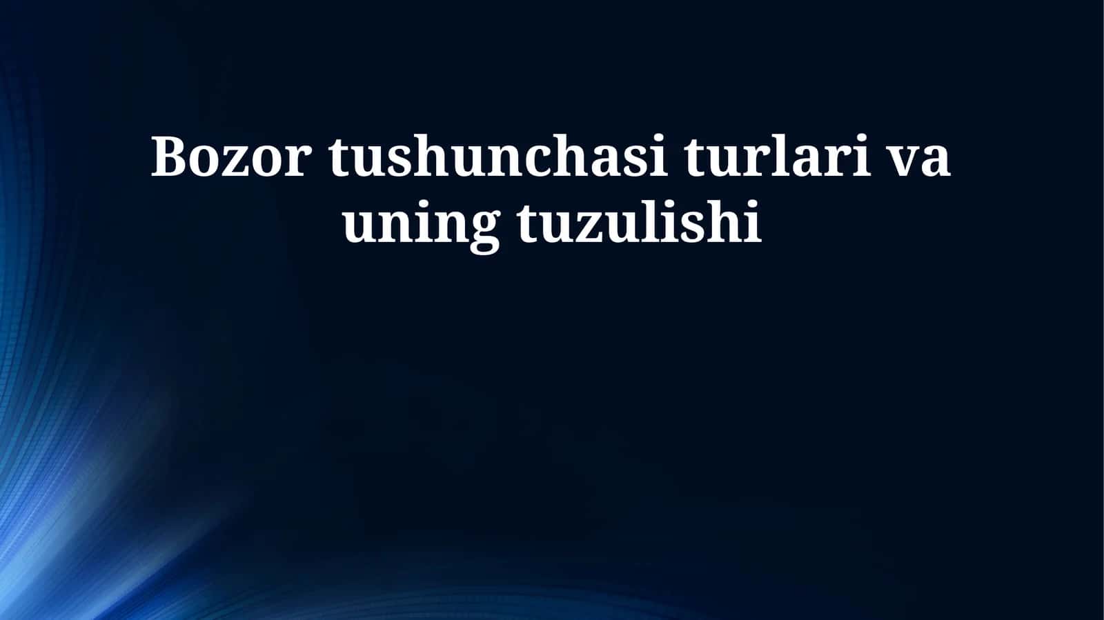 Bozor tushunchasi turlari va uning tuzulishi 1