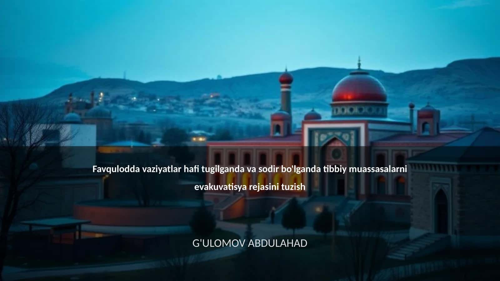 Favqulodda vaziyatlar hafi tugilganda va sodir bo'lganda tibbiy muassasalarni evakuvatisya rejasini tuzish 1