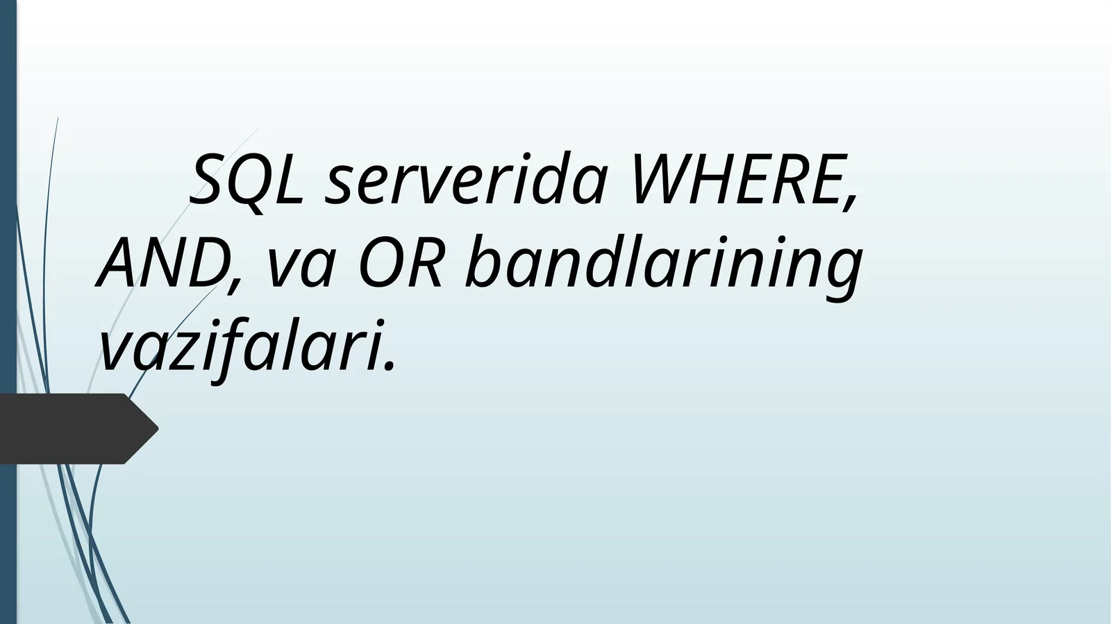 SQL serverida WHERE, AND, va OR bandlarining vazifalari 1