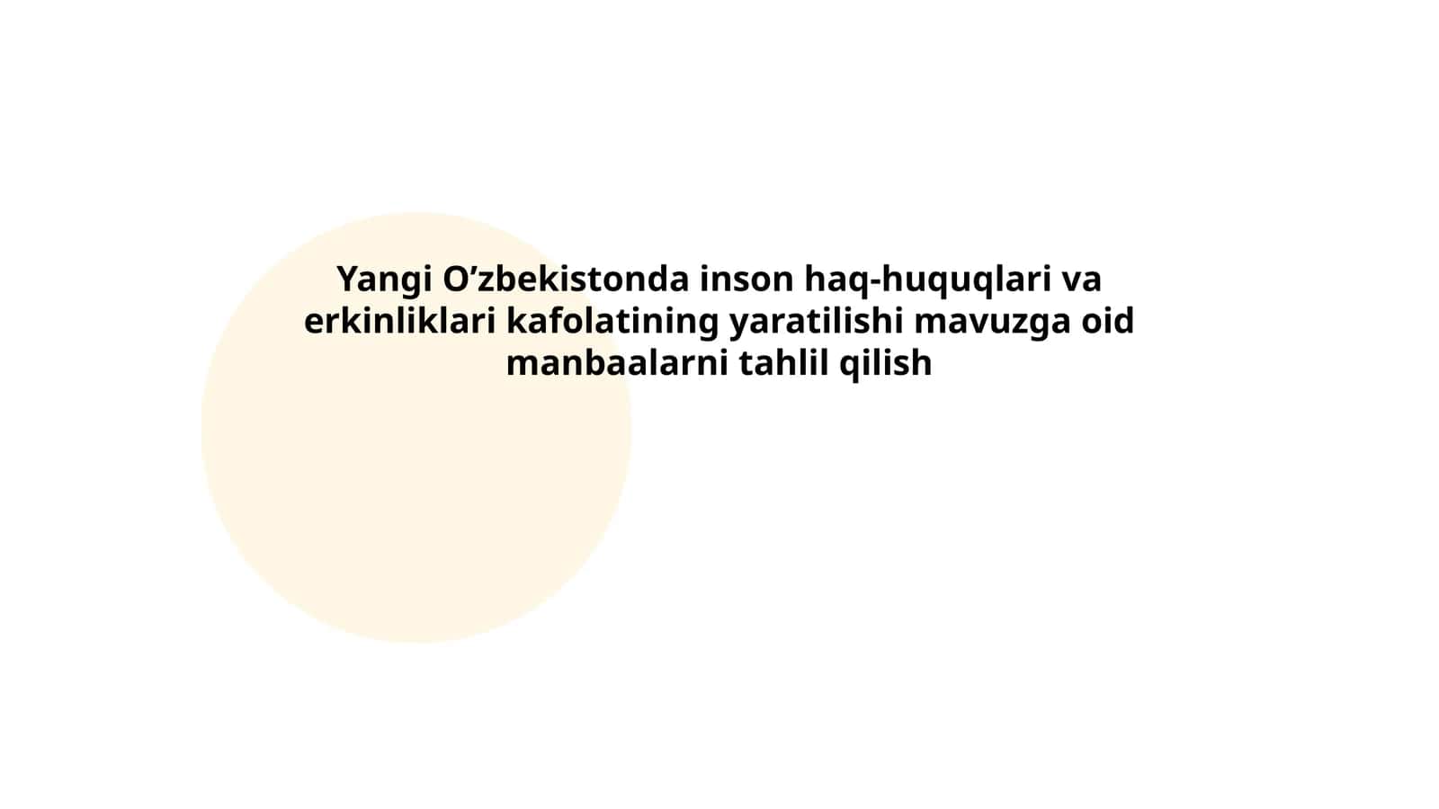 Yangi O'zbekistonda inson haq-huquqlari va erkinliklari kafolatining yaratilishi mavuzga oid manbaalarni tahlil qilish 1