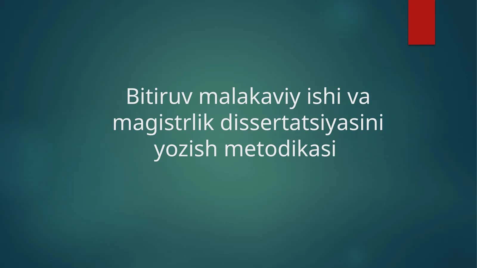 Bitiruv malakaviy ishi va magistrlik dissertatsiyasini yozish metodikasi 1