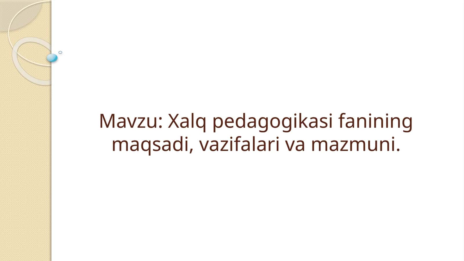Xalq pedagogikasi fanining maqsadi, vazifalari va mazmuni 1