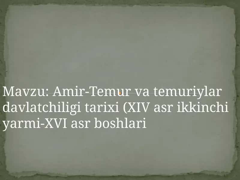 Amir-Temur vatemuviylar davlat chiligitarixi (XIV asrikkinchi yarmi-XVI asr boshlari) 1