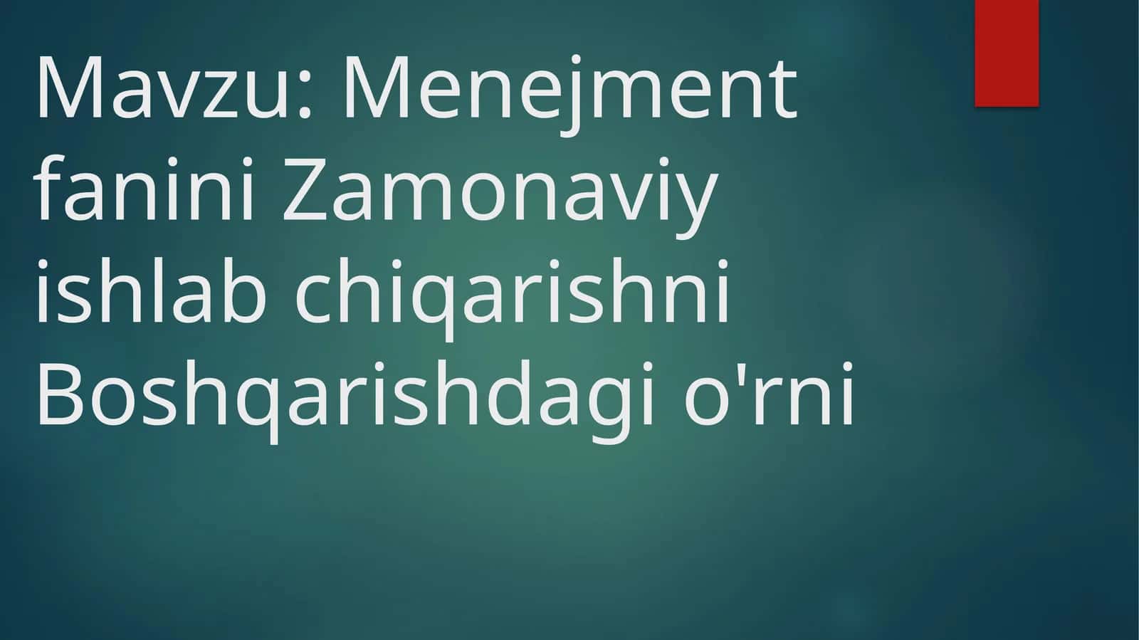 Menejment fanini zamonaviy ishlab chiqarishni Boshqarishdagi o'rni 1
