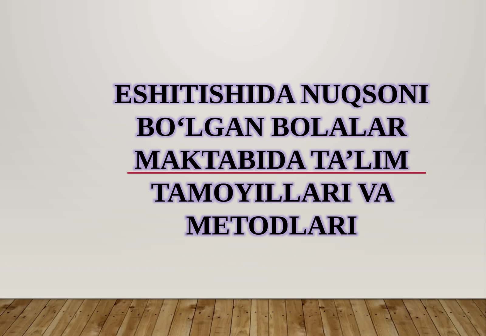 ESHITISHIDA NUQSONI BO‘LGAN BOLALAR MAKTABIDA TA’LIM TAMOYILLARI VA METODLARI 1