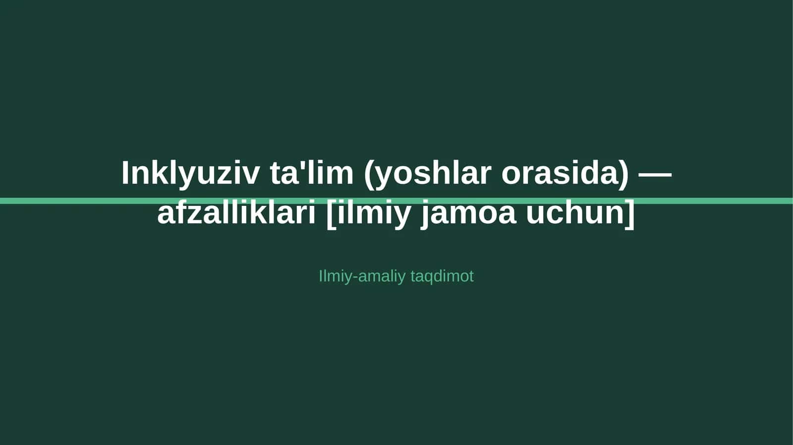Inklyuziv ta'lim (yoshlar orasida) — afzalliklari [ilmiy jamoa uchun] 1