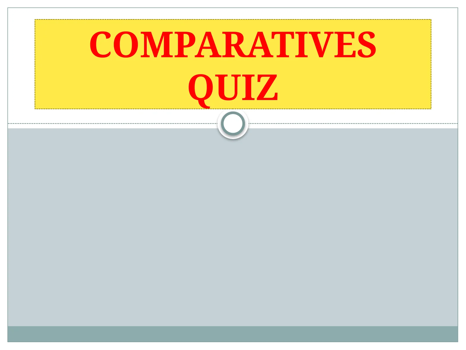 COMPARATIVES QUIZ 1