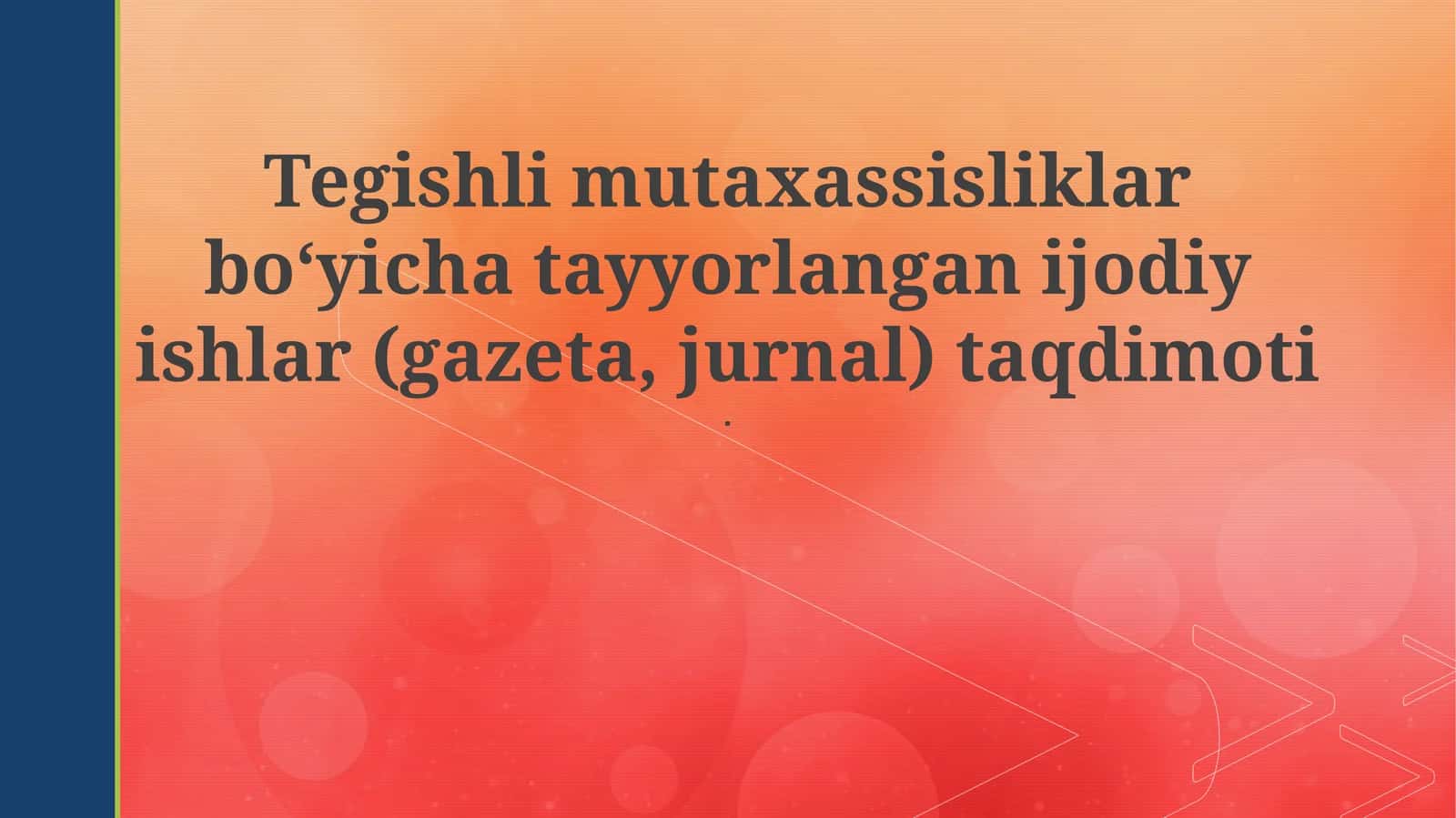 Tegishli mutaxassisliklar bo‘yicha tayyorlangan ijodiy ishlar (gazeta, jurnal) taqdimoti 1