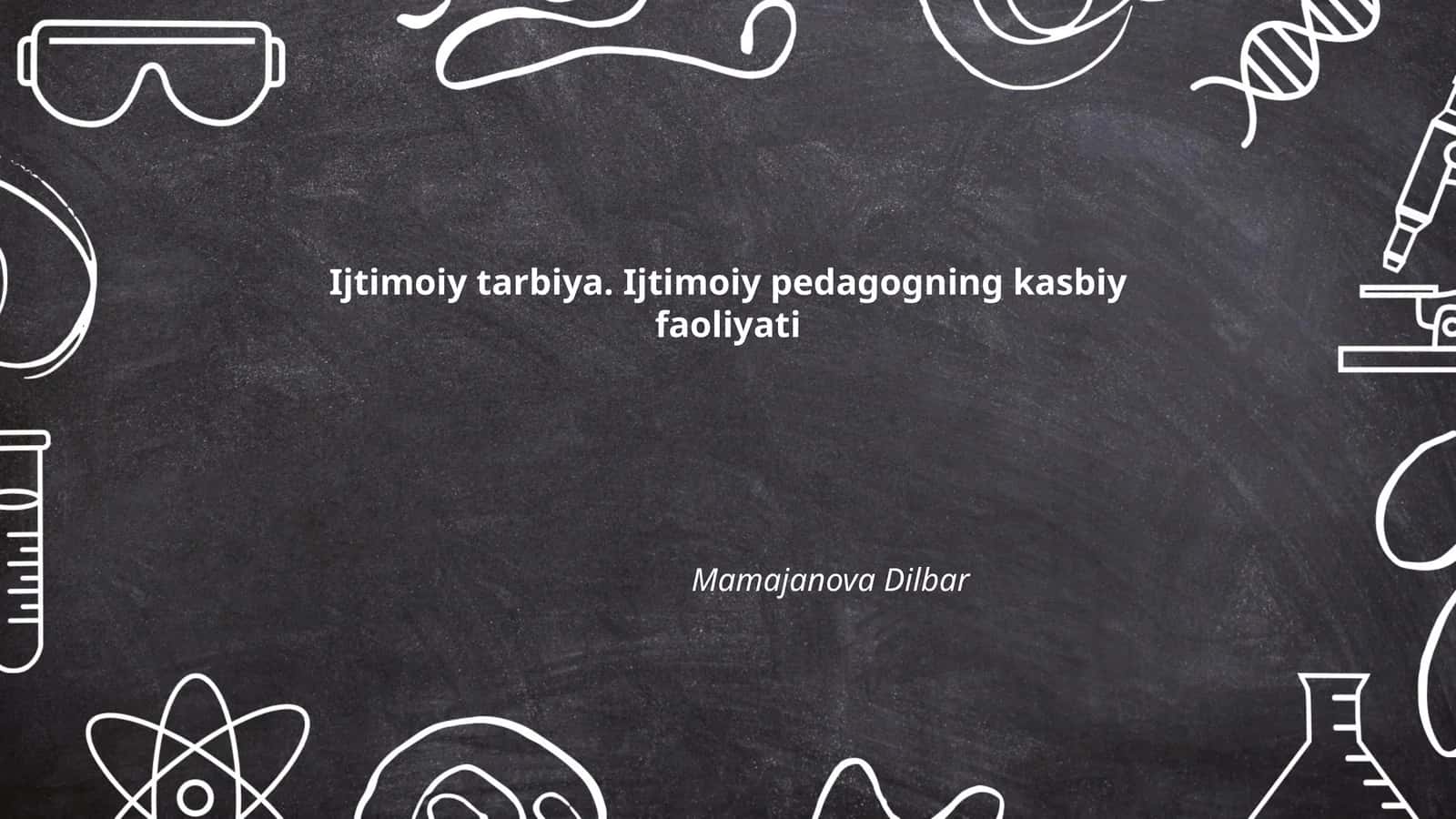 Ijtimoiy tarbiya. Ijtimoiy pedagogning kasbiy faoliyati 1