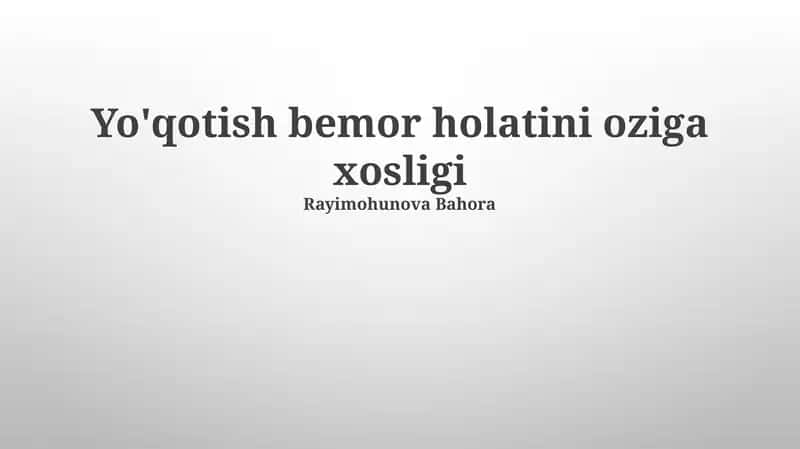 Yo'qotish bemor holatini oziga xosligi Rayimohunova Bahora 1