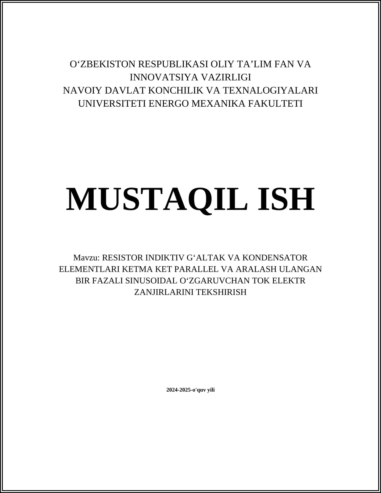 RESISTOR INDIKTIV GʻALTAK VA KONDENSATOR ELEMENTLARI KETMA KET PARALLEL VA ARALASH ULANGAN BIR FAZALI SINUSOIDAL OʻZGARUVCHAN TOK ELEKTR ZANJIRLARINI TEKSHIRISH 1